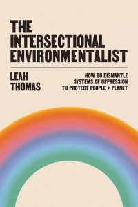 Cover of "The Intersectional Environmentalist" by Leah Thomas.