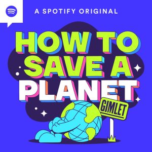 Cover art for "How to Save a Planet" podcast.